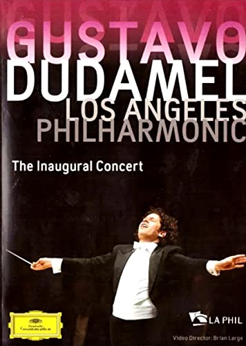 Gustavo Dudamel & Los Angeles Philharmonic: The Inaugural Concert