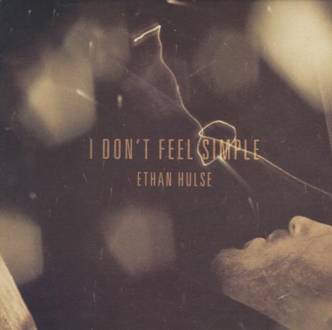 Ethan Hulse: I Don't Feel Simple