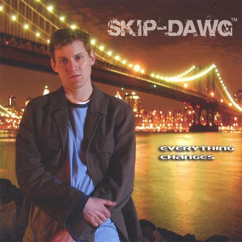 Skip-Dawg: Everything Changes