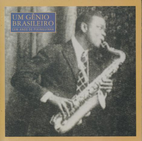 Pixinguinha: Um Genio Brasileiro: Cem Anos De Pixinguinha