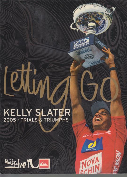 Letting Go: Kelly Slater 2005 Trials & Triumphs w/ Poster