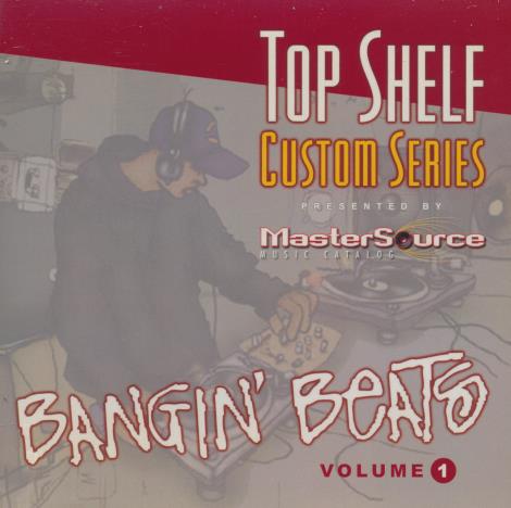 Top Shelf Custom Series: Bangin' Beats Volume 1