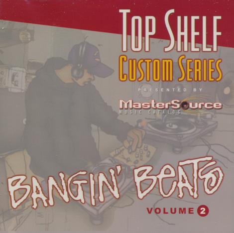 Top Shelf Custom Series: Bangin' Beats Volume 2