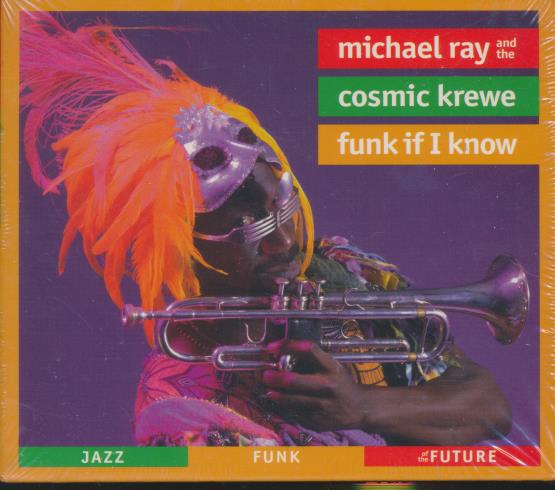 Michael Ray And The Cosmic Krewe: Funk If I Know