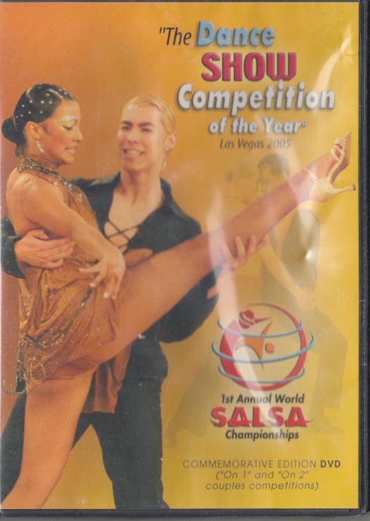 The Dance Show Competition Of The Year: Las Vegas 2005: 1st Annual World Salsa Championships Commemorative