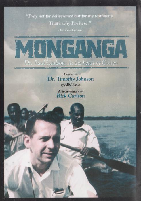 Monganga: Dr. Paul Carlson In The Heart Of Congo
