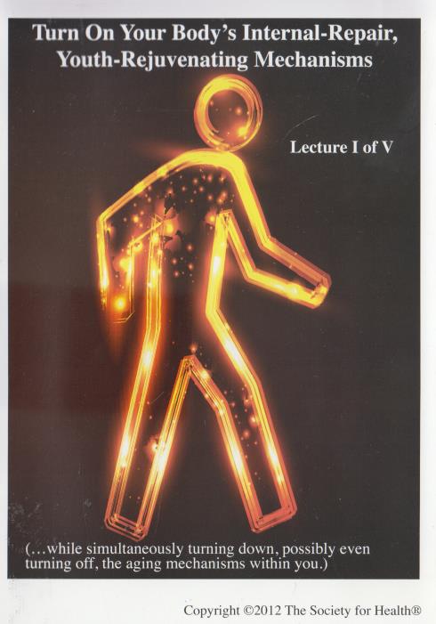 Turn On Your Body's Internal-Repair, Youth-Rejuvenating Mechanisms Lecture 1 Of 5 2-Disc Set