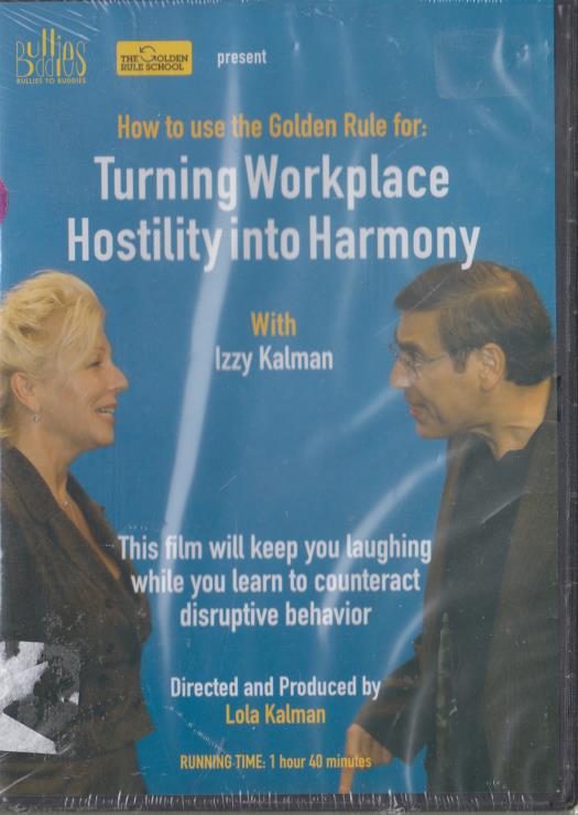 How To Use The Golden Rule For: Turning Workplace Hostility Into Harmony