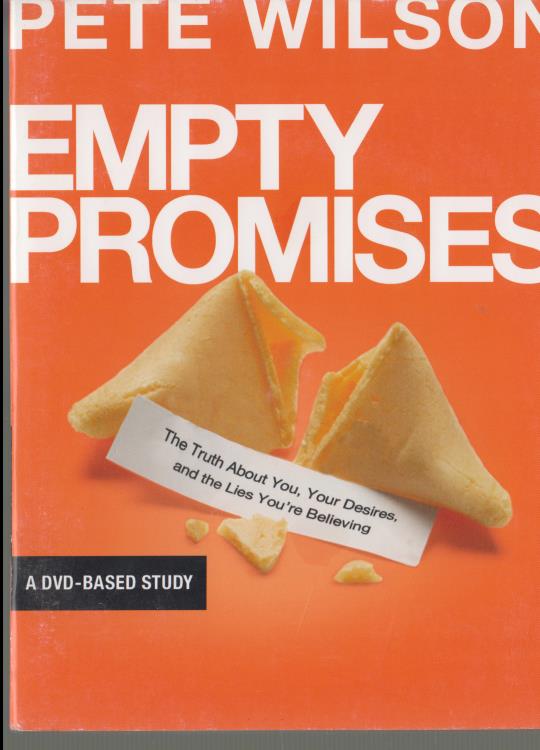 Empty Promises: The Truth About You, Your Desires, And The Lies You're Believing
