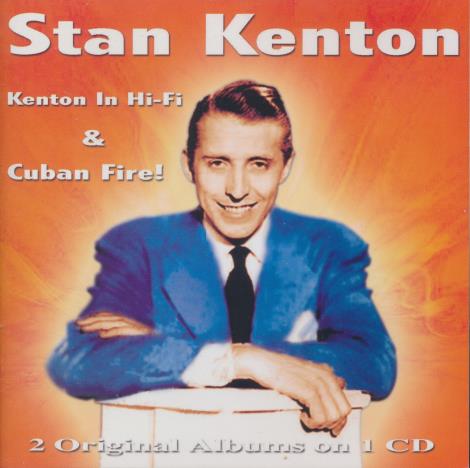 Stan Kenton: Kenton In Hi-Fi & Cuban Fire!
