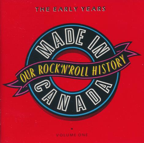Made In Canada: Our Rock 'n' Roll History Volume One