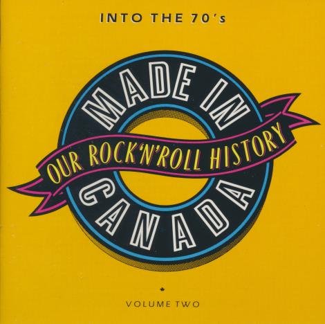 Made In Canada: Our Rock 'n' Roll History Volume Two