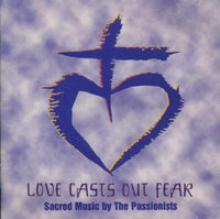 The Passionists: Love Casts Out Fear