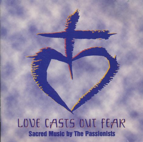 The Passionists: Love Casts Out Fear