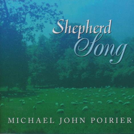 Michael John Poirier: Shepherd Song