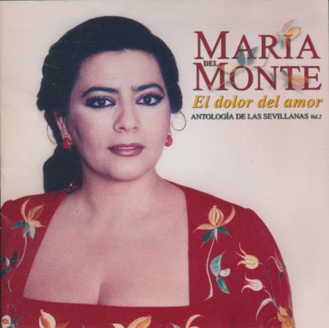 Maria Del Monte: El Dolor Del Amor: Antologia De Las Sevillanas Vol. 2