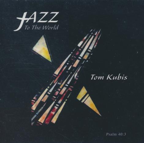Tom Kubis: Jazz To The World: The Lord Is Come! Vol. 1