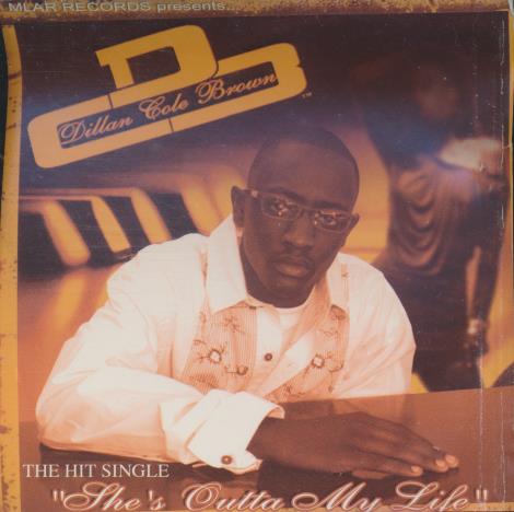 Dillan Cole Brown: She's Outta My Life