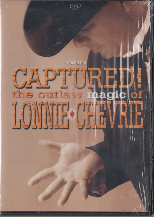 Captured! The Outlaw Magic Of Lonnie Chevrie Volume 2