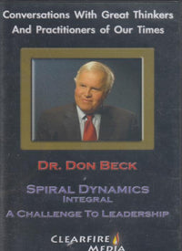 Spiral Dynamics Integral: A Challenge To Leadership With Dr. Don Beck