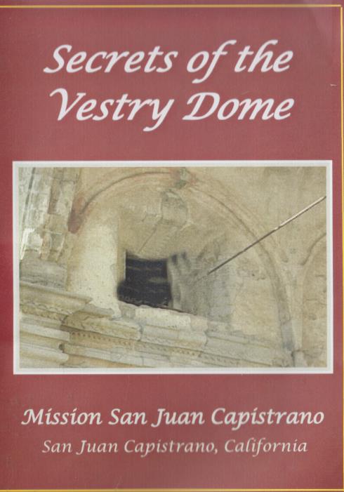 Secrets Of The Vestry Dome: Mission San Juan Capistrano