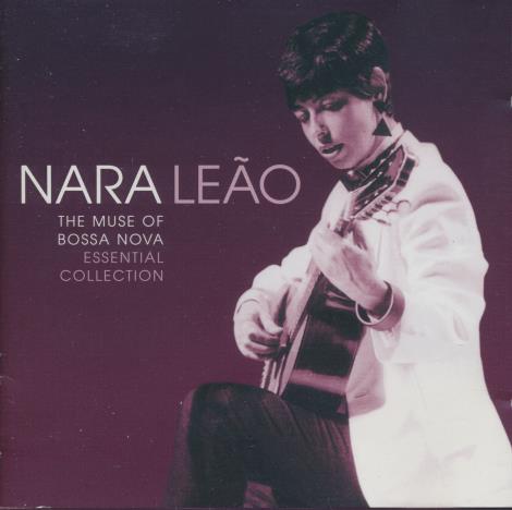 Nara Leao: The Muse Of Bossa Nova: Essential Collection