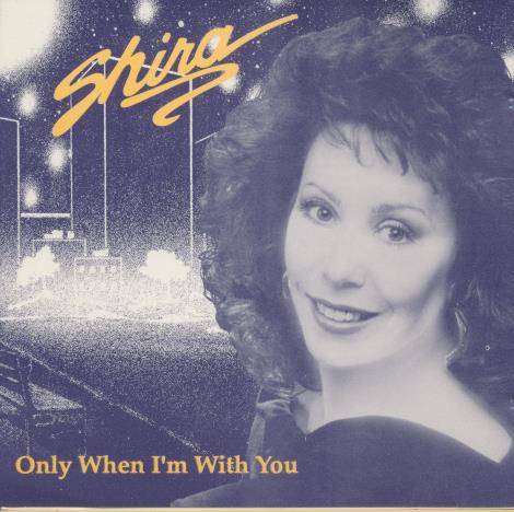 Shira: Only When I'm With You