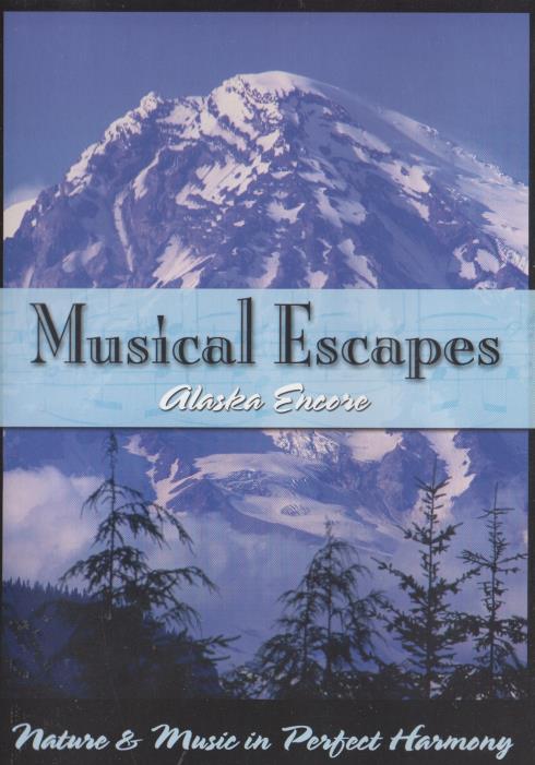 Musical Escapes: Alaska Encore: Nature & Music In Perfect Harmony