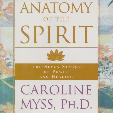 Anatomy Of The Spirit: The Seven Stages Of Power & Healing