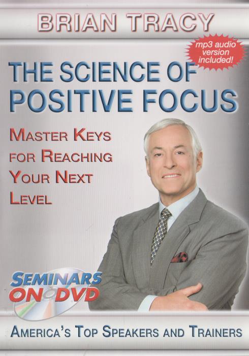 The Science Of Positive Focus: Master Keys For Reaching Your Next Leve ...