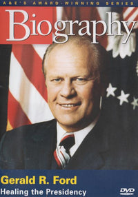 Biography: Gerald R. Ford: Healing The Presidency