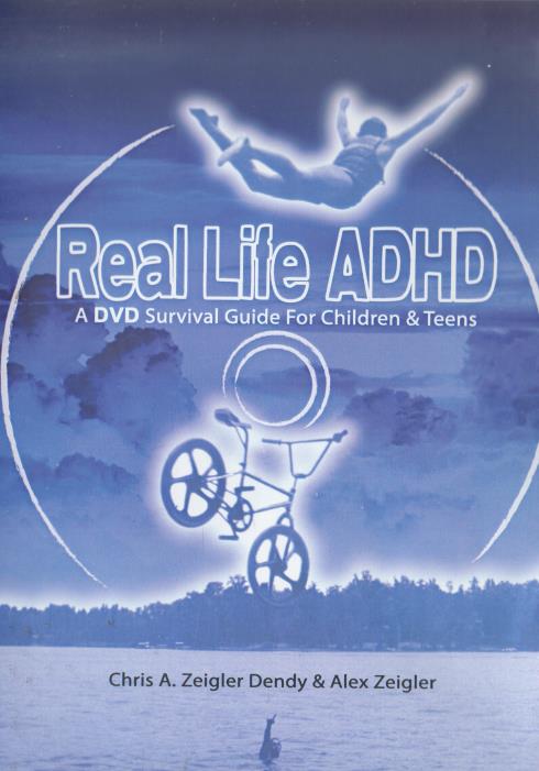 Real Life ADHD: A DVD Survival Guide For Children & Teens