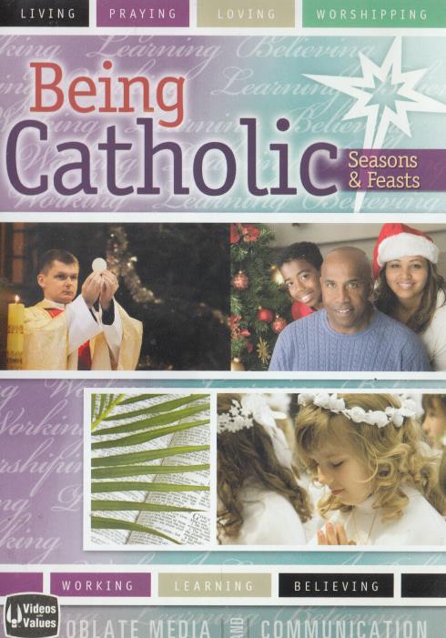 Being Catholic: Seasons & Feasts