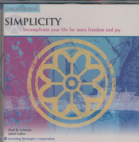 Simplicity: Uncomplicate Your Life For More Freedom And Joy
