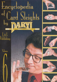 Encyclopedia Of Card Sleights By Daryl Volume 6