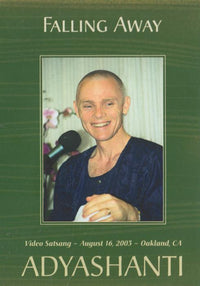 Falling Away: Adyashanti - NeverDieMedia