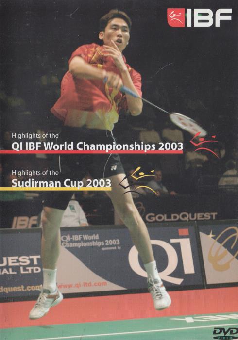 Highlights Of The QI IBF World Championships 2003 And Sudirman Cup 2003