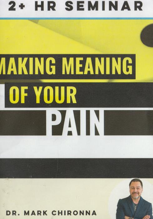 Making Meaning Of Your Pain By Dr. Mark Chironnna