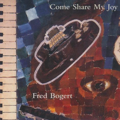 Fred Bogert: Come Share My Joy