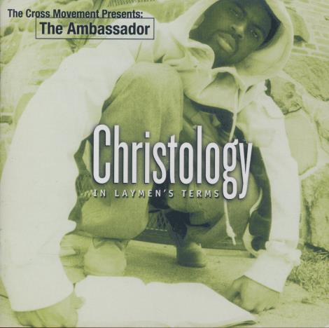 The Ambassador: Christology: In Laymen's Terms