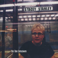 Stacey Stanley: To Be Known