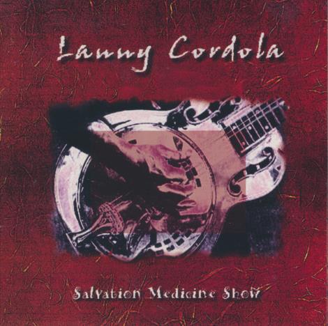Lanny Cordola: Salvation Medicine Show