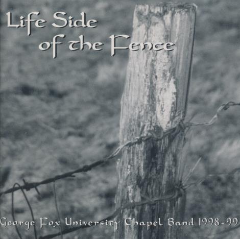 George Fox University Chapel Band: Life Side Of The Fence
