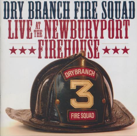 Dry Branch Fire Squad: Live At The Newburyport Firehouse 2-Disc Set