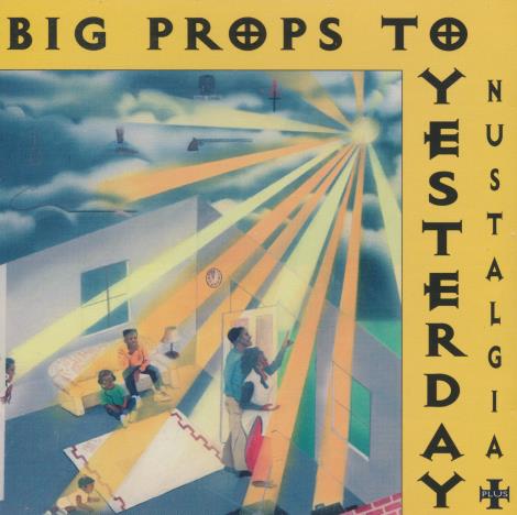 Big Props To Yesterday: Nustalgia