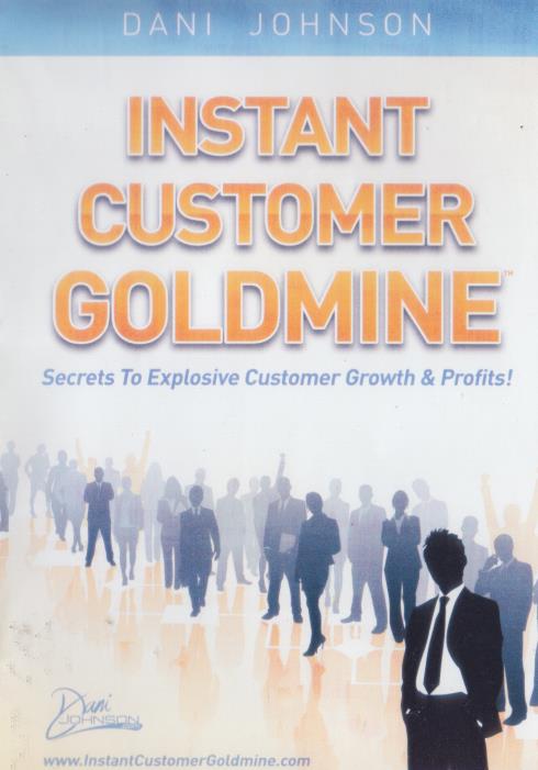 Instant Customer Goldmine: Secrets To Explosive Customer Growth & Profits! 4-Disc Set