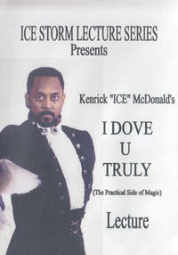 Kenrick ICE McDonald's I Dove U Truly: The Practical Side Of Magic Lecture Volume 1