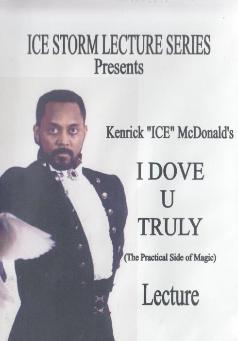 Kenrick ICE McDonald's I Dove U Truly: The Practical Side Of Magic Lecture Volume 1