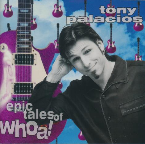 Tony Palacios: Epic Tales Of Whoa!