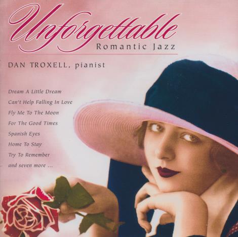 Dan Troxell: Unforgettable: Romantic Jazz
